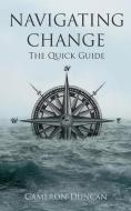 Navigating Change di Cameron C. Duncan edito da Tablo Pty Ltd