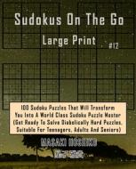 Sudokus On The Go  Large Print #12 di Masaki Hoshiko edito da Bluesource And Friends