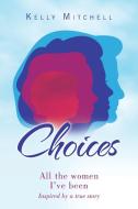 Choices di Kelly Mitchell edito da AuthorHouse
