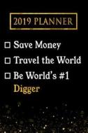 2019 Planner: Save Money, Travel the World, Be World's #1 Digger: 2019 Digger Planner di Professional Diaries edito da LIGHTNING SOURCE INC