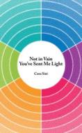 Not In Vain You've Sent Me Light di Core Sire edito da Guernica Editions,Canada