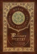 The Military Strategy Collection: Sun Tzu's The Art of War, Machiavelli's The Prince, and Clausewitz's On War (Royal Collector's Edition) (Case Lamina di Sun Tzu, Niccolò Machiavelli, Carl Von Clausewitz edito da ROYAL CLASSICS