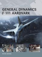 General Dynamics F-111 Aardvark di Peter E. Davies edito da Bloomsbury Publishing PLC