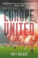 Europe United di Matt Walker edito da Quercus Publishing
