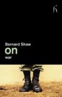 On War di George Bernard Shaw edito da Hesperus Press Ltd