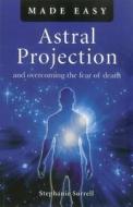 Astral Projection Made Easy di Stephanie Sorrell edito da John Hunt Publishing