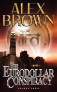 The Eurodollar Conspiracy di Alex Brown edito da New Generation Publishing
