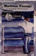 Mackinac Passage: A Summer Adventure di Robert Lytle edito da Thunder Bay Press