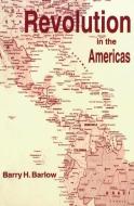 Revolution in the Americas di Barry H. Barlow edito da Fernwood Publishing