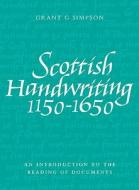 Scottish Handwriting 1150-1650 di Grant Simpson edito da John Donald Publishers Ltd