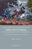 Fields, Fens and Felonies di Gregory J Durston edito da Waterside Press