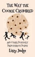 The Way the Cookie Crumbled di Lizzy Judge edito da The Armadillo's Pillow Ltd.