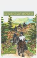 STRING OF HORSES di SUE MILLARD edito da LIGHTNING SOURCE UK LTD