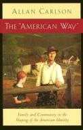 The American Way di Allan C. Carlson edito da Isi Books