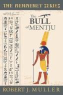 The Bull of Mentju: A Menmenet Alternate History Mystery di Robert J. Muller edito da LIGHTNING SOURCE INC