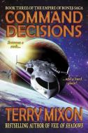 Command Decisions: Book 3 of the Empire of Bones Saga di Terry Mixon edito da Yowling Cat Press