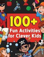 100+ Fun Activities for Clever Kids di Activity Wizo edito da Spotlight Media