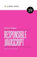 Responsible JavaScript di Jeremy Wagner edito da A Book Apart