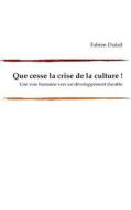 Que Cesse La Crise De La Culture ! di Fabien Dufail edito da Books On Demand