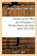 Tudes Sur Les Effets Physiologiques Et Th Rapeutiques Du Tartre Stibi di Bonamy-E edito da Hachette Livre - Bnf