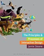 The Principles And Processes Of Interactive Design di Jamie Steane edito da Bloomsbury Publishing Plc