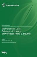 Biomolecular Data Science-in Honor of Professor Philip E. Bourne edito da MDPI AG