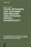 Stand, Methoden und Aufgaben der Berliner Anglistischen Sprachwissenschaft di Martin Lehnert edito da De Gruyter
