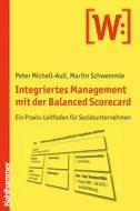 Integriertes Management Mit Der Balanced Scorecard: Ein Praxisleitfaden Fur Sozialunternehmen di Peter Michell-Auli, Martin Schwemmle edito da Kohlhammer