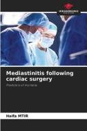 Mediastinitis following cardiac surgery di Haifa Mtir edito da Our Knowledge Publishing