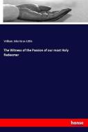 The Witness of the Passion of our most Holy Redeemer di William John Knox-Little edito da hansebooks