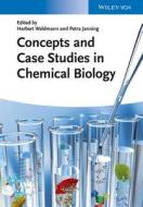 Concepts And Case Studies In Chemical Biology di Herbert Waldmann, Petra Janning edito da Wiley-vch Verlag Gmbh