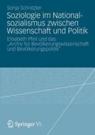 Soziologie im Nationalsozialismus zwischen Wissenschaft und Politik di Sonja Schnitzler edito da Springer Fachmedien Wiesbaden