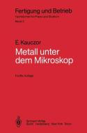 Metall unter dem Mikroskop di Egon Kauczor edito da Springer Berlin Heidelberg