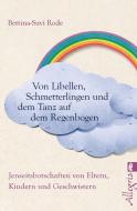 Von Libellen, Schmetterlingen und dem Tanz auf dem Regenbogen di Bettina-Suvi Rode edito da Ullstein Taschenbuchvlg.