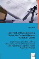 The Effect of Implementing a University Content-Methods Calculus I Course di Mark Daniels edito da VDM Verlag