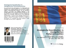 Strategische Koordination in mongolischen Parlamentswahlen di Baasandulam Khuleg edito da AV Akademikerverlag
