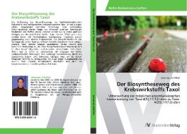 Der Biosyntheseweg des Krebswirkstoffs Taxol di Johannes Schiffels edito da AV Akademikerverlag