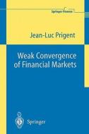 Weak Convergence of Financial Markets di Jean-Luc Prigent edito da Springer Berlin Heidelberg