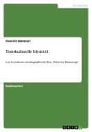 Transkulturelle Identität di Dominik Hämmerl edito da GRIN Verlag
