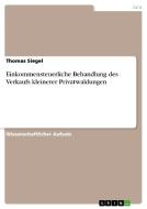 Einkommensteuerliche Behandlung Des Verkaufs Kleinerer Privatwaldungen di Thomas Siegel edito da Grin Publishing
