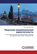 Cheshskaya nacional'naya identichnost' di Alexandr Martjushev edito da LAP Lambert Academic Publishing