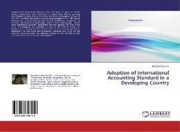 Adoption of International Accounting Standard in a Developing Country di Maqbool Quraishi edito da LAP Lambert Academic Publishing