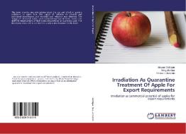 Irradiation As Quarantine Treatment Of Apple For Export Requirements di Maryam Siddique, Shagufta Naz, Roheena Abdullah edito da LAP Lambert Academic Publishing