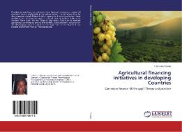 Agricultural financing initiatives in developing Countries di Catherine Munuo edito da LAP Lambert Academic Publishing