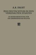 Das Deutschtum in den Vereinigten Staaten di Albert B. Faust edito da Vieweg+Teubner Verlag