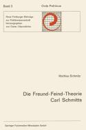 Die Freund-Feind-Theorie Carl Schmitts di Mathias Schmitz edito da VS Verlag für Sozialwissenschaften