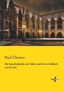 Die Kunstdenkmäler der Städte und Kreise Gladbach und Krefeld di Paul Clemen edito da Vero Verlag
