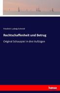 Rechtschaffenheit und Betrug di Friedrich Ludwig Schmidt edito da hansebooks