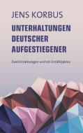 Unterhaltungen deutscher Aufgestiegener di Jens Korbus edito da Books on Demand