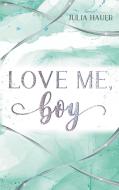 Love me, boy di Julia Hauer edito da Books on Demand